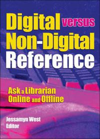 Cover image for Digital versus Non-Digital Reference: Ask a Librarian Online and Offline