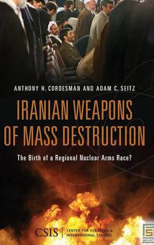 Iranian Weapons of Mass Destruction: The Birth of a Regional Nuclear Arms Race?