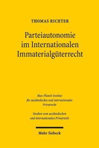 Cover image for Parteiautonomie im Internationalen Immaterialguterrecht: Eine rechtsvergleichende Untersuchung de lege lata und de lege ferenda