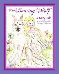 Cover image for The Dancing Wolf: A Fairy Tale