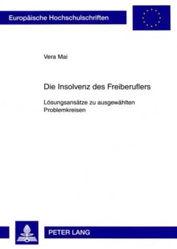 Cover image for Die Insolvenz Des Freiberuflers: Loesungsansaetze Zu Ausgewaehlten Problemkreisen