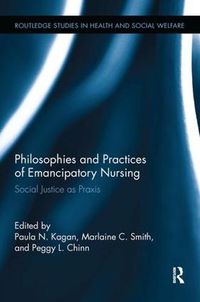 Cover image for Philosophies and Practices of Emancipatory Nursing: Social Justice as Praxis