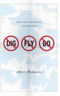 Cover image for No Dig, No Fly, No Go: How Maps Restrict and Control