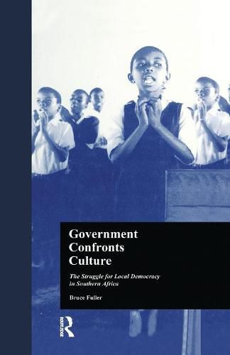 Cover image for Government Confronts Culture: The Struggle for Local Democracy in Southern Africa