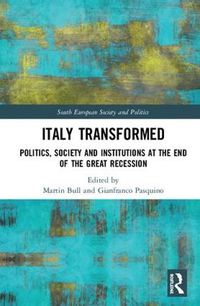 Cover image for Italy Transformed: Politics, Society and Institutions at the End of the Great Recession