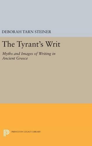 Cover image for The Tyrant's Writ: Myths and Images of Writing in Ancient Greece