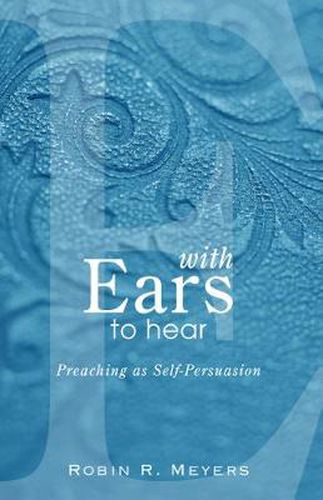 With Ears to Hear: Preaching as Self-Persuasion