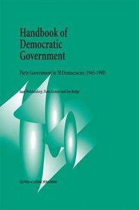 Cover image for Handbook of Democratic Government: Party Government in 20 Democracies (1945-1990)