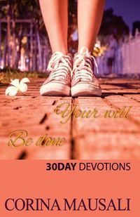 Cover image for Your Will Be Done: 30 Day Devotions