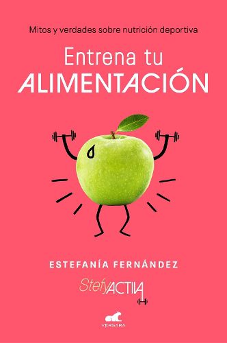 Cover image for Entrena tu alimentacion: Mitos y verdades sobre nutricion deportiva / Train Your Eating Habits. Truths and myths about sports nutrition.