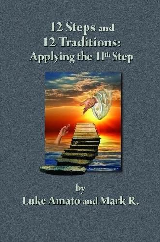 12 STEPS & 12 TRADITIONS: Applying the 11th STEP