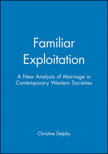 Cover image for Familiar Exploitation: New Analysis of Marriage in Contemporary Western Societies