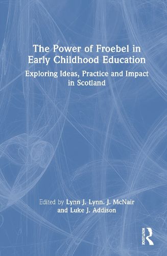 Cover image for The Power of Froebel in Early Childhood Education