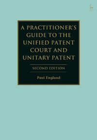 Cover image for A Practitioner's Guide to the Unified Patent Court and Unitary Patent