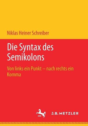 Cover image for Die Syntax Des Semikolons: Von Links Ein Punkt - Nach Rechts Ein Komma