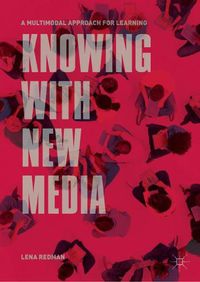 Cover image for Knowing with New Media: A Multimodal Approach for Learning