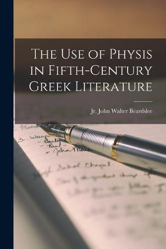 Cover image for The Use of Physis in Fifth-Century Greek Literature