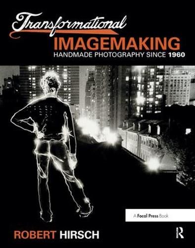 Cover image for Transformational Imagemaking: Handmade Photography Since 1960: Handmade Photography Since 1960