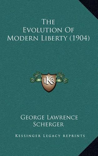 Cover image for The Evolution of Modern Liberty (1904)