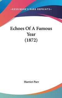 Cover image for Echoes of a Famous Year (1872)