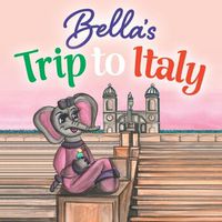 Cover image for Bella's Trip to Italy