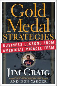 Cover image for Gold Medal Strategies: Business Lessons from America's Miracle Team