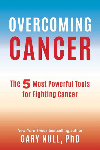 Cover image for Overcoming Cancer: The 5 Most Powerful Tools for Fighting Cancer