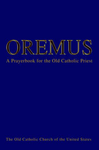 Cover image for Oremus: A Prayerbook for the Old Catholic Priest