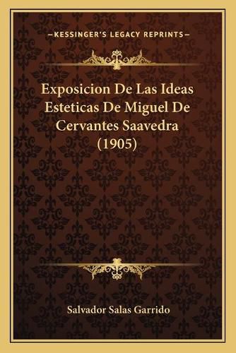 Cover image for Exposicion de Las Ideas Esteticas de Miguel de Cervantes Saavedra (1905)