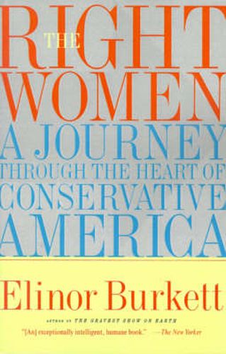 Cover image for The Right Women: A Journey through the Heart of Conservative America