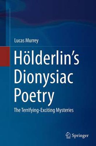 Cover image for Hoelderlin's Dionysiac Poetry: The Terrifying-Exciting Mysteries