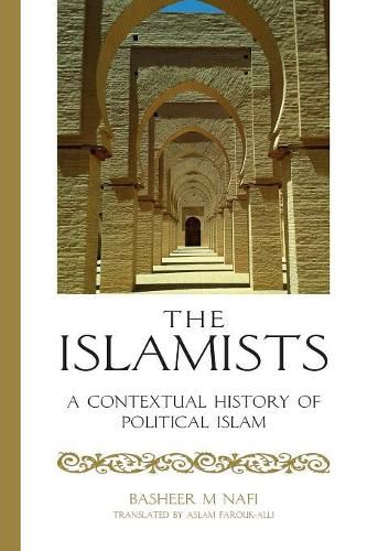 Cover image for The Islamists: A Contextual History of Political Islam