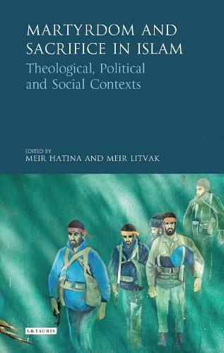 Cover image for Martyrdom and Sacrifice in Islam: Theological, Political and Social Contexts