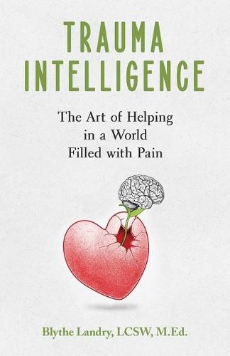 Cover image for Trauma Intelligence: The Art of Helping in a World Filled with Pain