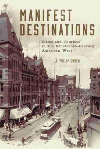 Cover image for Manifest Destinations: Cities and Tourists in the Nineteenth-Century American West