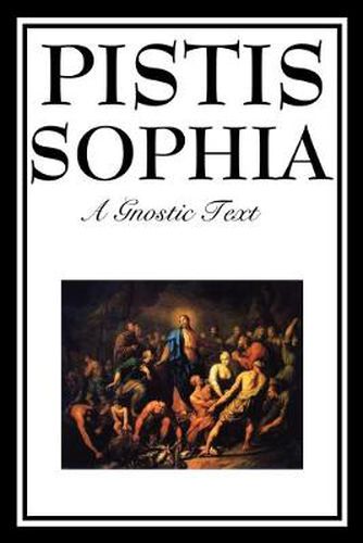 Cover image for Pistis Sophia: The Gnostic Text of Jesus, Mary, Mary Magdalene, Jesus, and His Disciples