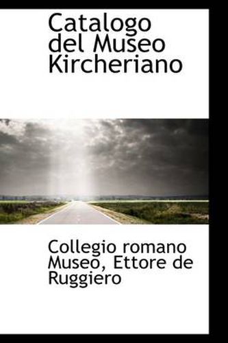 Cover image for Catalogo del Museo Kircheriano