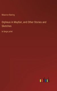 Cover image for Orpheus in Mayfair, and Other Stories and Sketches