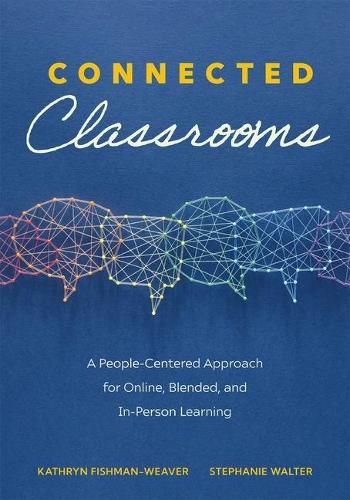 Cover image for Connected Classrooms: A People-Centered Approach for Online, Blended, and In-Person Learning (Create a Positive Learning Environment for Student Engagement and Enrichment)