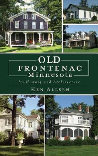 Cover image for Old Frontenac, Minnesota: Its History and Architecture