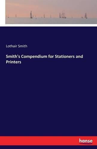 Cover image for Smith's Compendium for Stationers and Printers