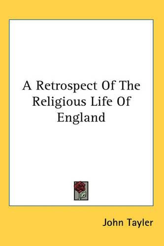 Cover image for A Retrospect Of The Religious Life Of England