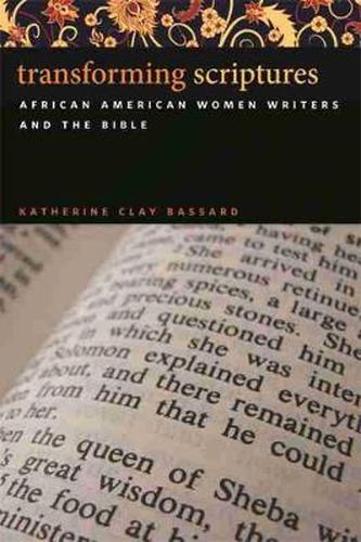 Cover image for Transforming Scriptures: African American Women Writers and the Bible