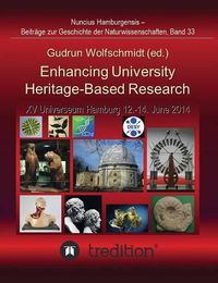 Cover image for Enhancing University Heritage-Based Research. Proceedings of the XV Universeum Network Meeting, Hamburg, 12-14 June 2014.: Nuncius Hamburgensis - Beitrage zur Geschichte der Naturwissenschaften; Band 33