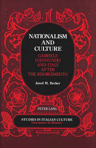 Cover image for Nationalism and Culture: Gabriele D'Annunzio and Italy After the Risorgimento