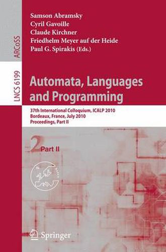 Cover image for Automata, Languages and Programming: 37th International Colloquium, ICALP 2010, Bordeaux, France, July 6-10, 2010, Proceedings, Part II