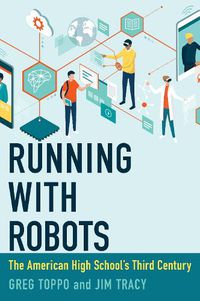 Cover image for Running with Robots: The American High School's Third Century