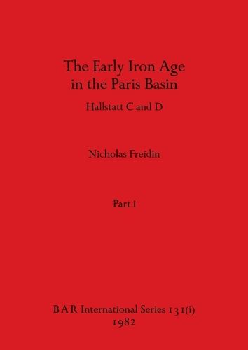 Cover image for The Early Iron Age in the Paris Basin, Part i