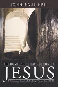 Cover image for The Death and Resurrection of Jesus: a Narrative-critical Reading of Matthew 26-28