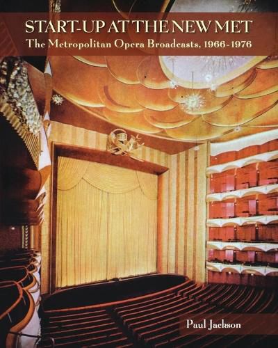Cover image for Start-Up at the New Met: The Metropolitan Opera Broadcasts 1966-1976
